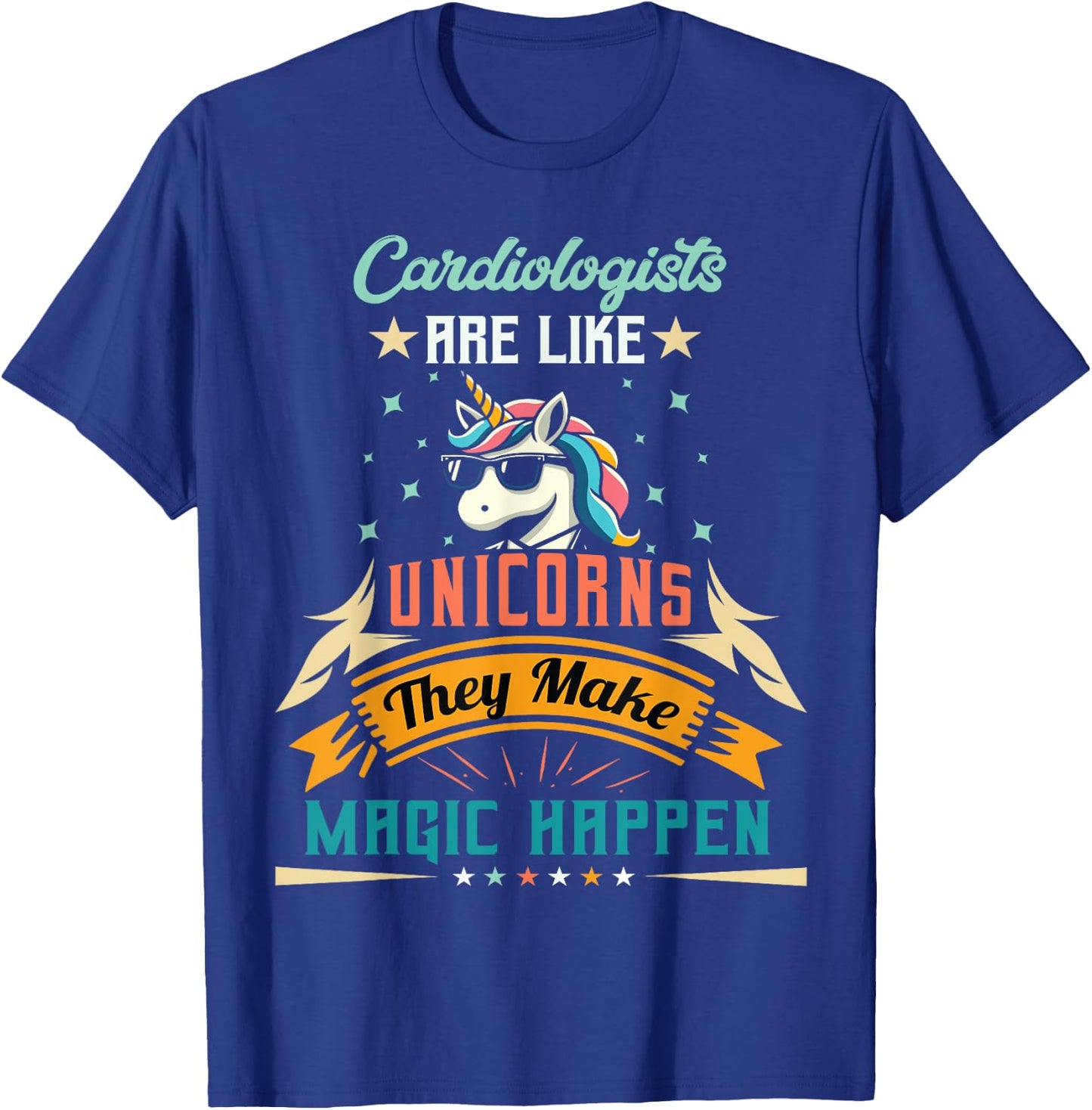 Cardiologists Are Like Unicorns - Funny Cardiologist T-Shirt - T-Shirt | Royal