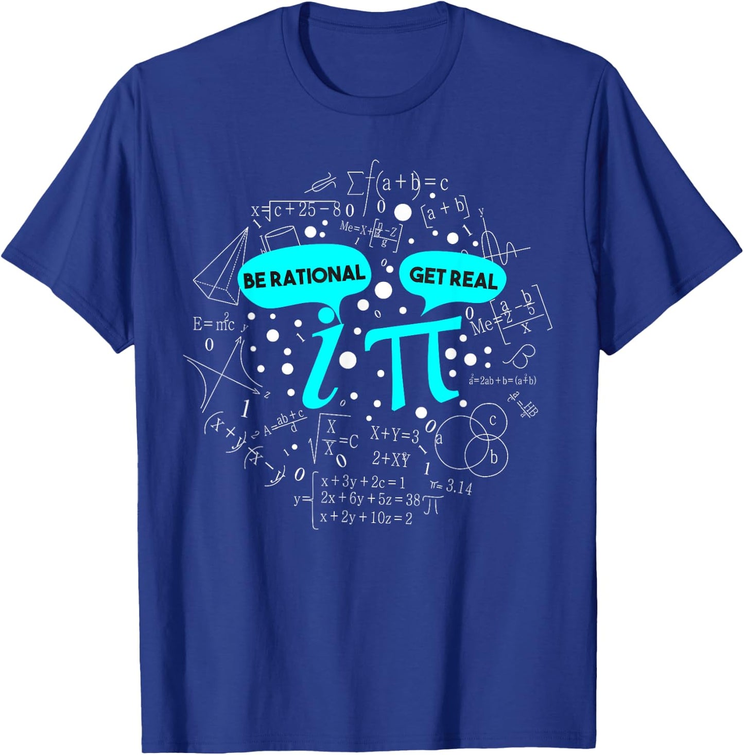 Be Rational Get Real Funny Math Pi T-Shirt - T-Shirt | Royal