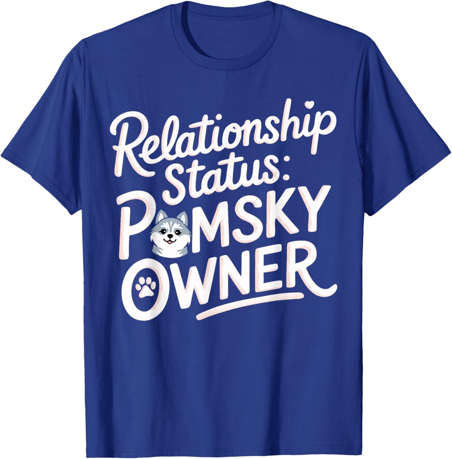 Pomsky Humor Relation Status Pomsky Owner Fun Pomsky T-Shirt - T-Shirt | Royal