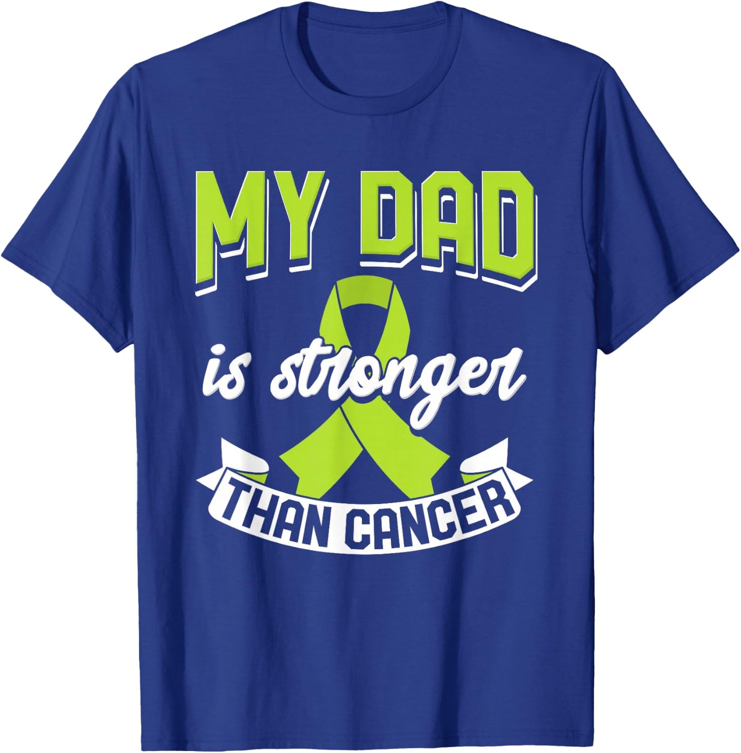 My Dad Is Stronger Than Cancer Lymphoma Support Awareness T-Shirt - T-Shirt | Royal