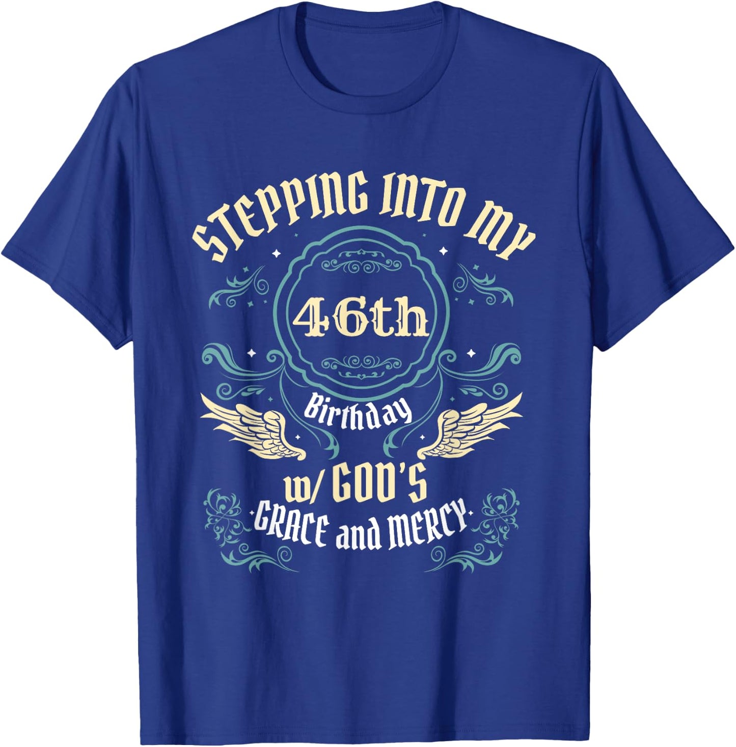 Stepping into my 46th Birthday Religious Bday Party Theme T-Shirt - T-Shirt | Royal