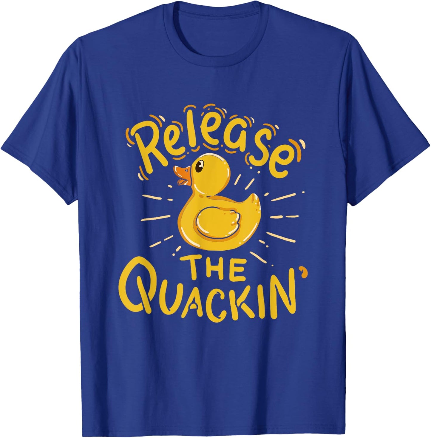 Release The Quackin' - Funny Duck T-Shirt - T-Shirt | Royal