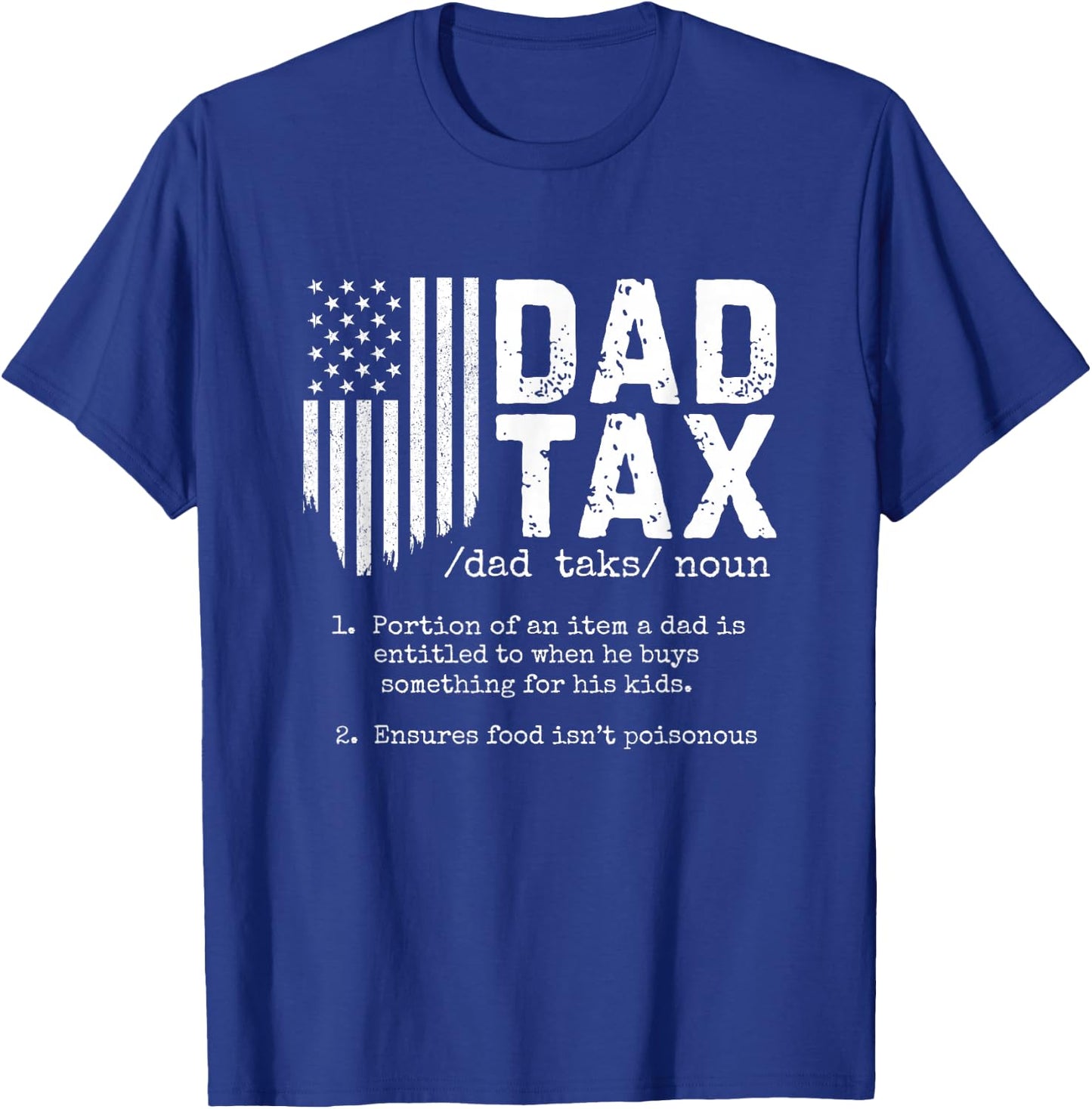 Dad Tax Funny Dad Tax Definition Father's Day T-Shirt - T-Shirt | Royal