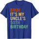 Bruh It's My Uncle's 50th Birthday Turning 50 Years Old T-Shirt - T-Shirt | Royal