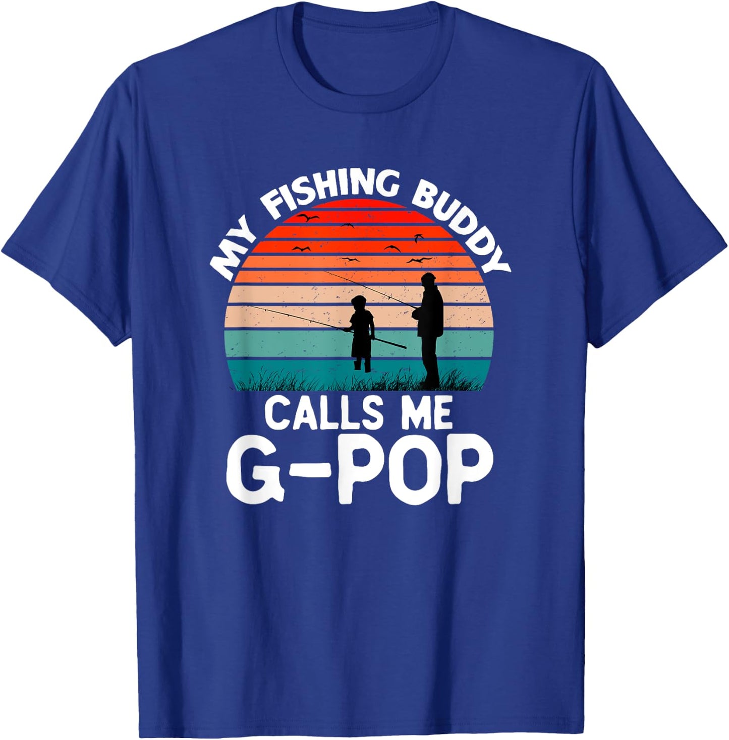 My Fishing Buddy Calls Me G-Pop Retro Vintage Grandpa GPop T-Shirt - T-Shirt | Royal