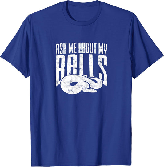 Ask me about my Balls - Funny Ball Python Snake T-Shirt - T-Shirt | Royal