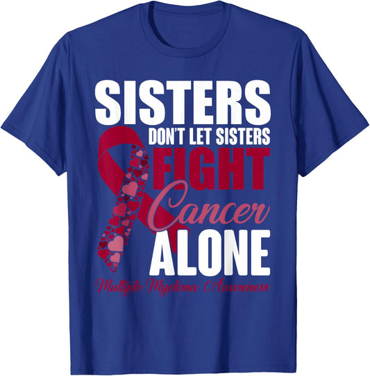 Sisters Dont Let Sisters Fight Cancer Alone Multiple Myeloma T-Shirt - T-Shirt | Royal