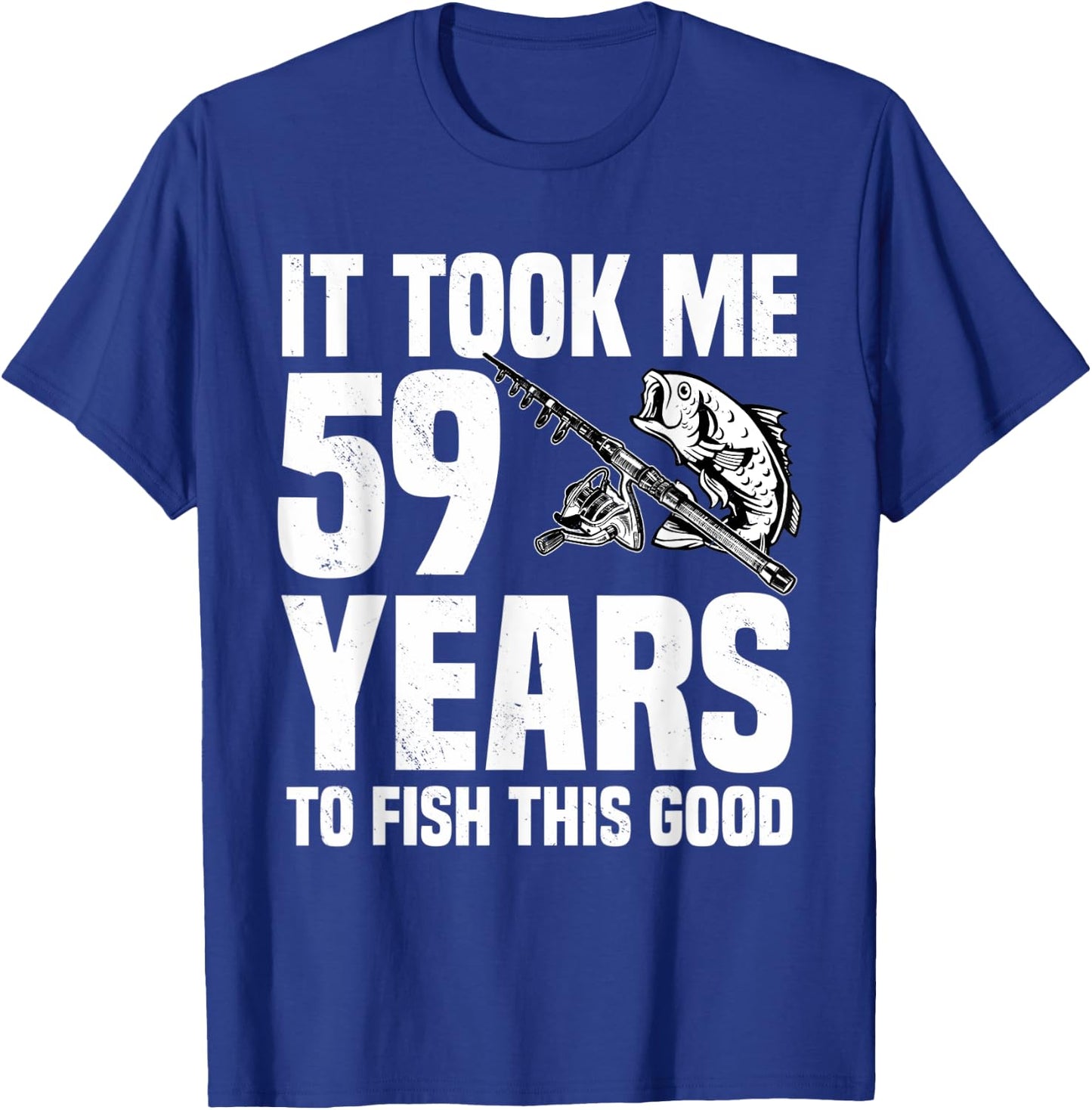 It Took Me 59 Years To Fish This Good 59th Birthday Party T-Shirt - T-Shirt | Royal