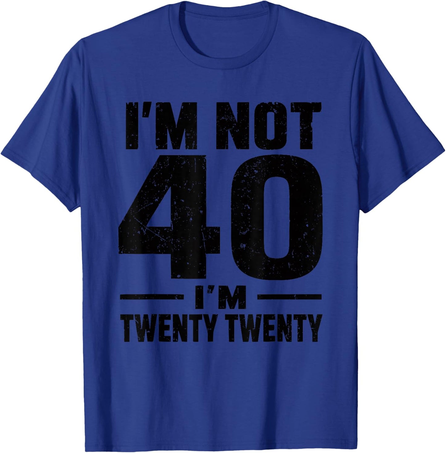 Funny 40th Birthday I'm not 40 I'm Twenty Twenty T-Shirt - T-Shirt | Royal
