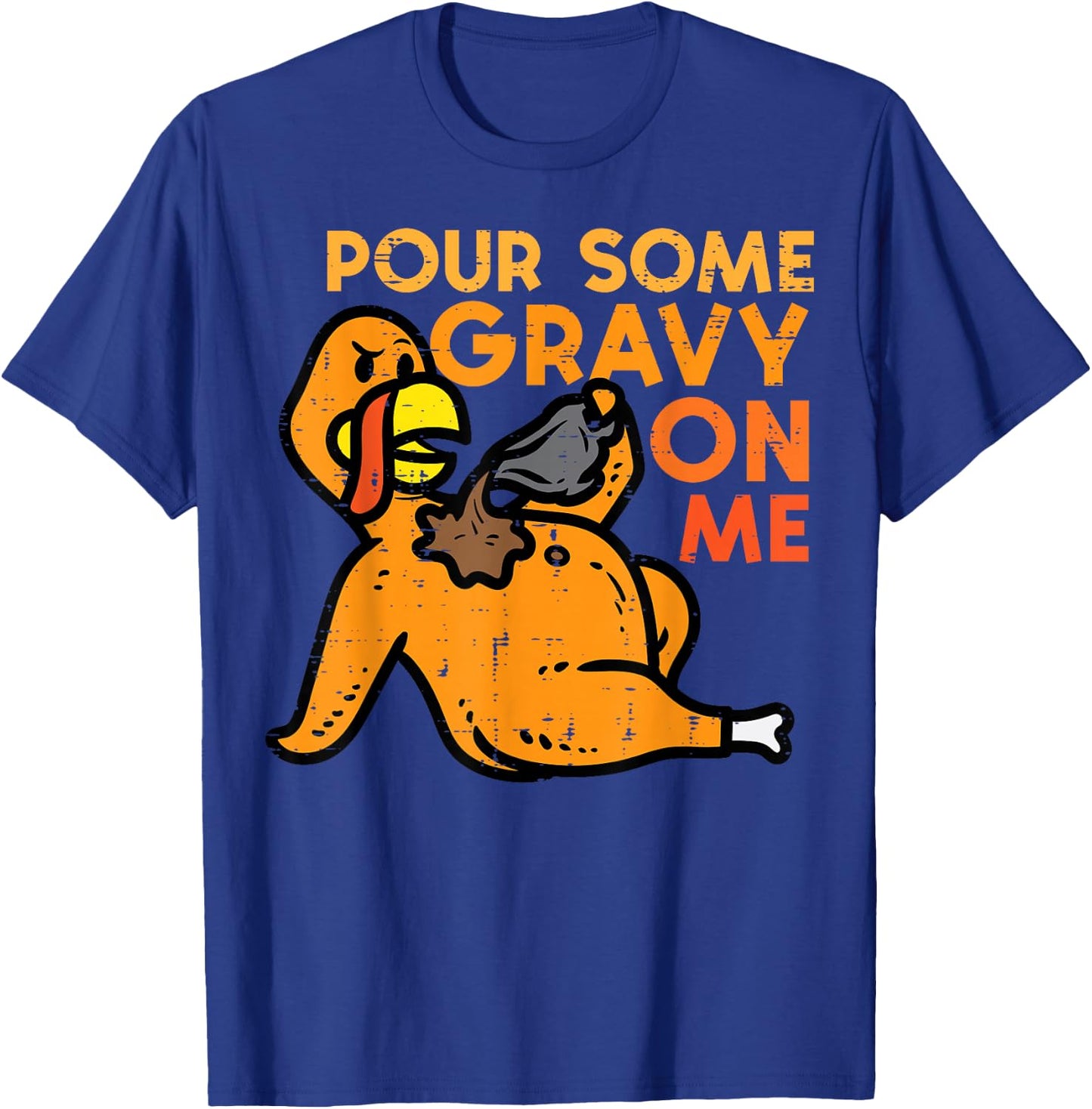 Thanksgiving Pour Some Gravy On Me Turkey Day Men Women Kids T-Shirt - T-Shirt | Royal