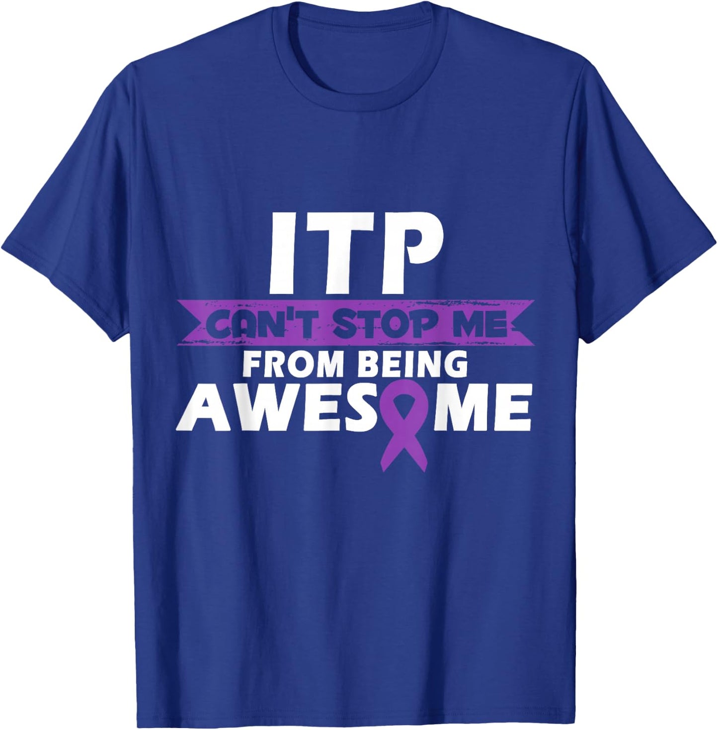 ITP Can't Stop me ITP Awareness ITP Warrior T-Shirt - T-Shirt | Royal