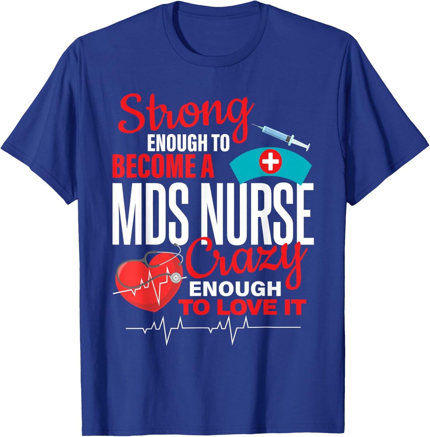 Strong Enough To MDS Nurse Crazy Enough To Love it Women T-Shirt - T-Shirt | Royal