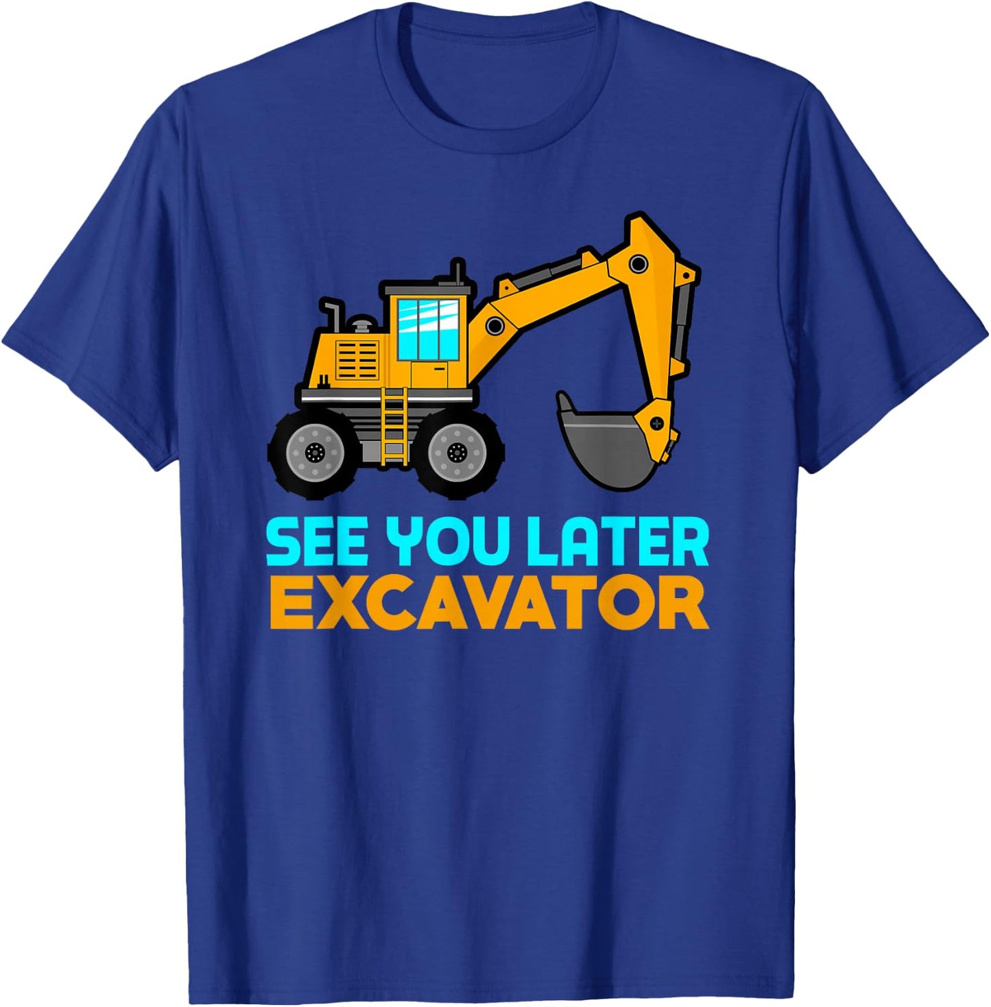 See You Later Excavator | Toddler Boy Kids T-Shirt - T-Shirt | Royal
