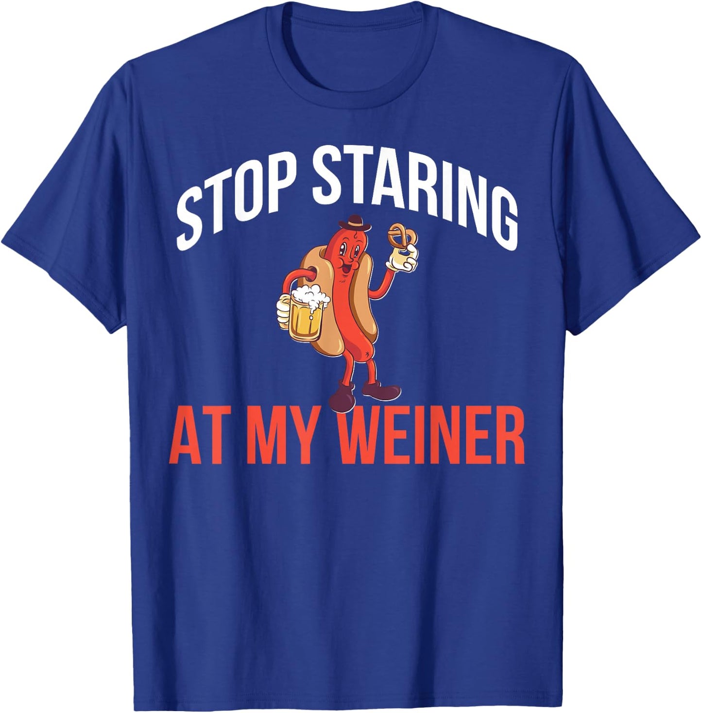 Stop Staring At My Weiner T-Shirt - T-Shirt | Royal