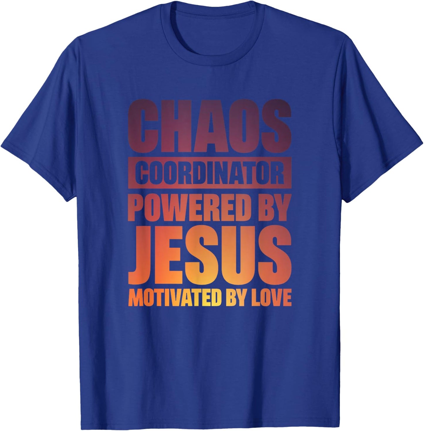 Chaos Coordinator Powered By Jesus T-Shirt - T-Shirt | Royal