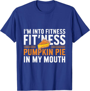 I'm Into Fitness Pumpkin Pie Mouth Pumpkin Thanksgiving T-Shirt - T-Shirt | Royal