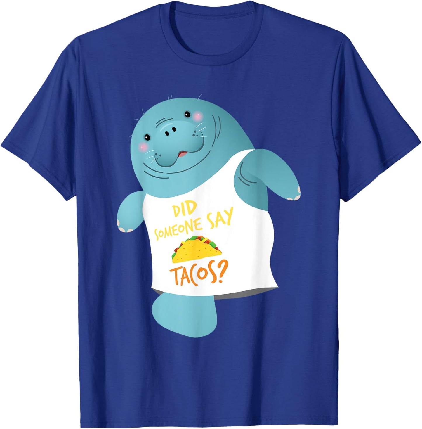 Did Someone Say Tacos - Manatee Lover Zookeeper Wildlife T-Shirt - T-Shirt | Royal