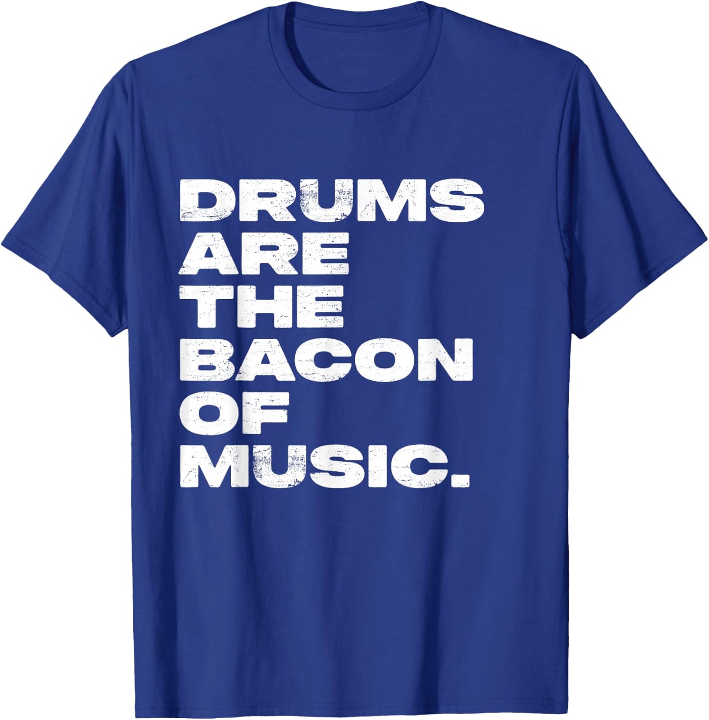 Drums Are The Bacon Of Music Drummer Funny T-Shirt - T-Shirt | Royal