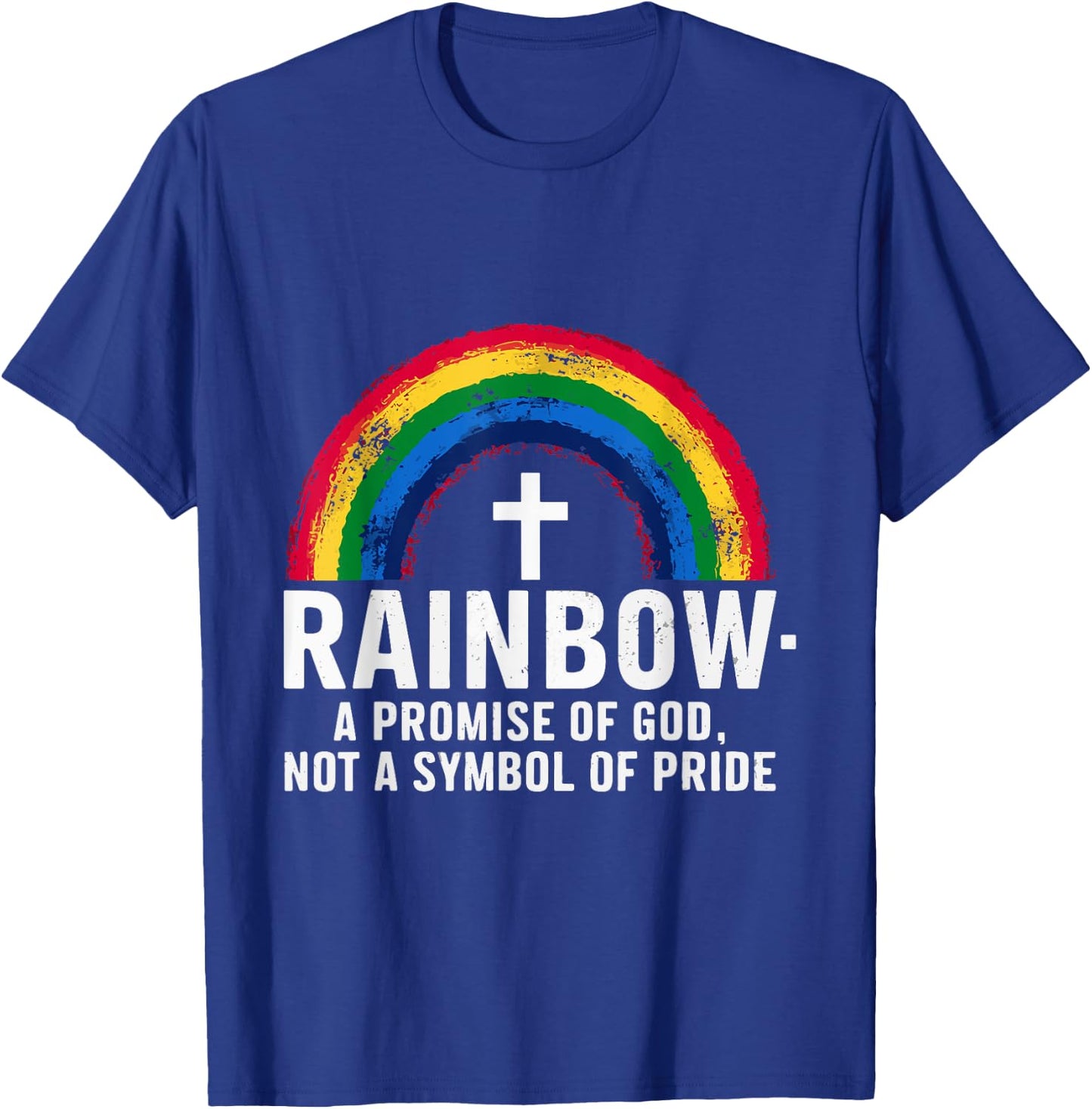 Rainbow A Promise Of God Not A Symbol Of Pride T-Shirt - T-Shirt | Royal