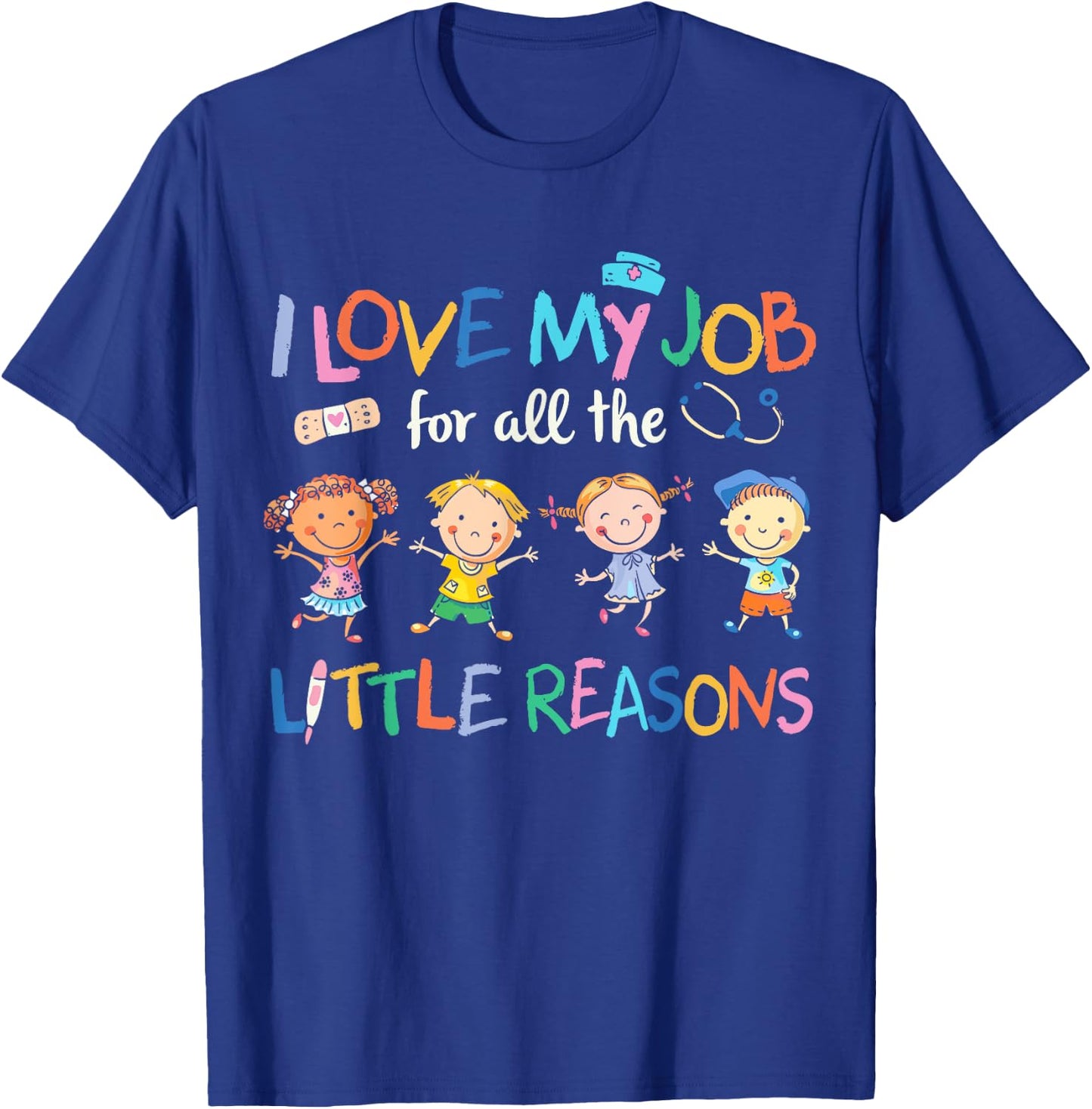 I Love my Job For All Little Reasons nurse T-Shirt - T-Shirt | Royal
