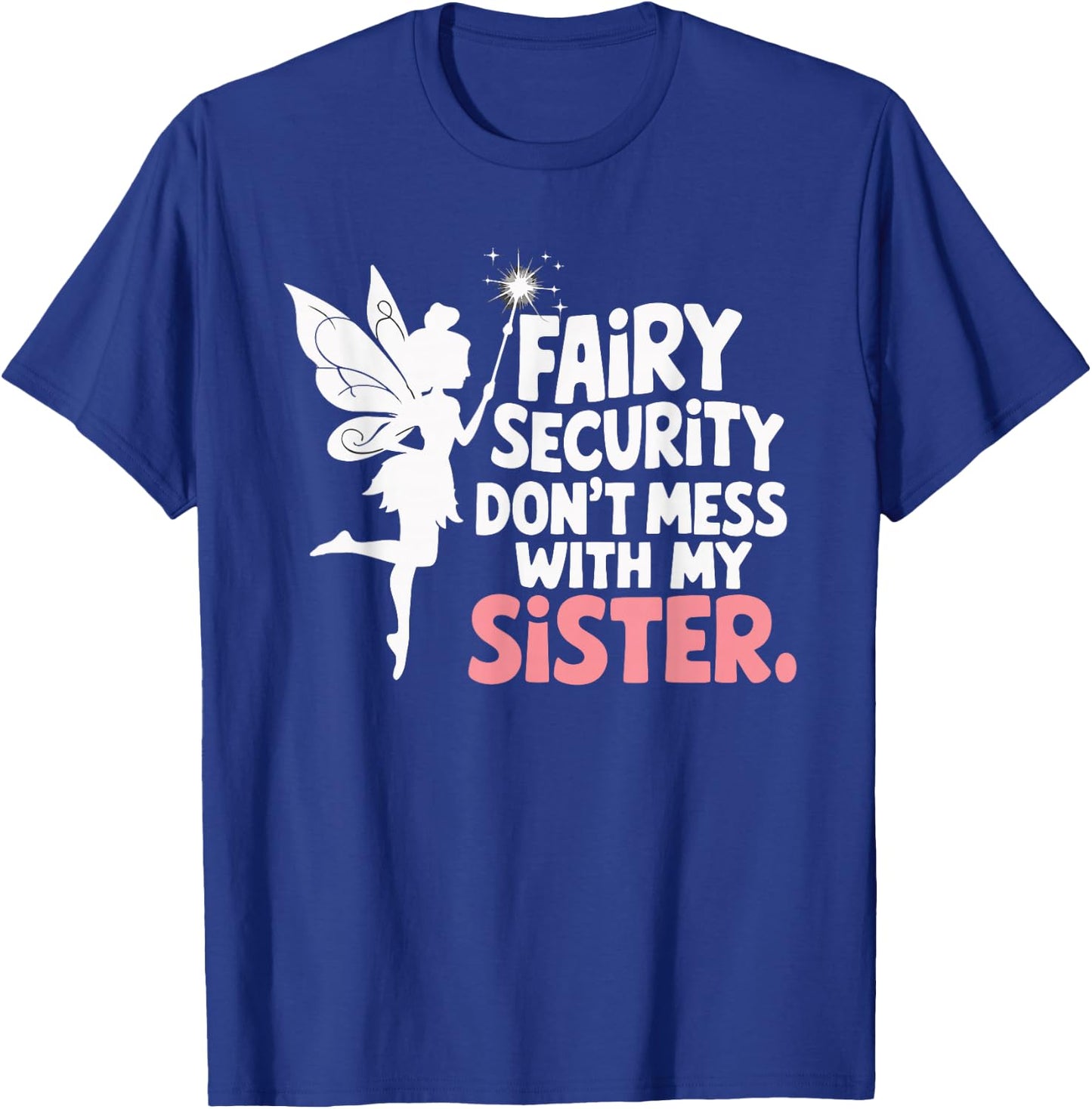 Fairy Security Don't Mess With My Sister T-Shirt - T-Shirt | Royal