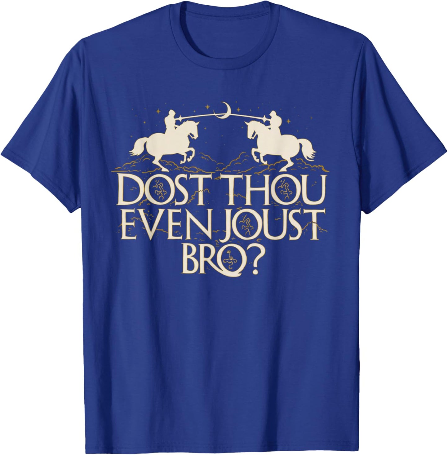 Dost Thou Even Joust Bro Funny T-Shirt - T-Shirt | Royal