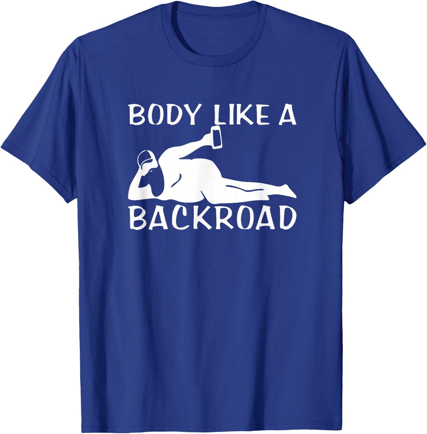 Body Like A Backroad THE ORIGINAL Back Road T-Shirt - T-Shirt | Royal