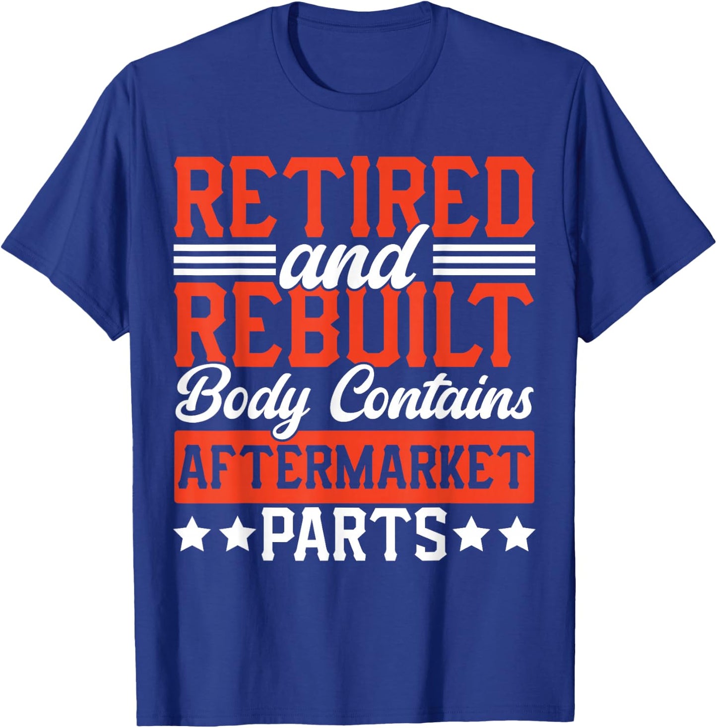 Retire People Saying Funny Retired And Rebuilt Body Contains T-Shirt - T-Shirt | Royal
