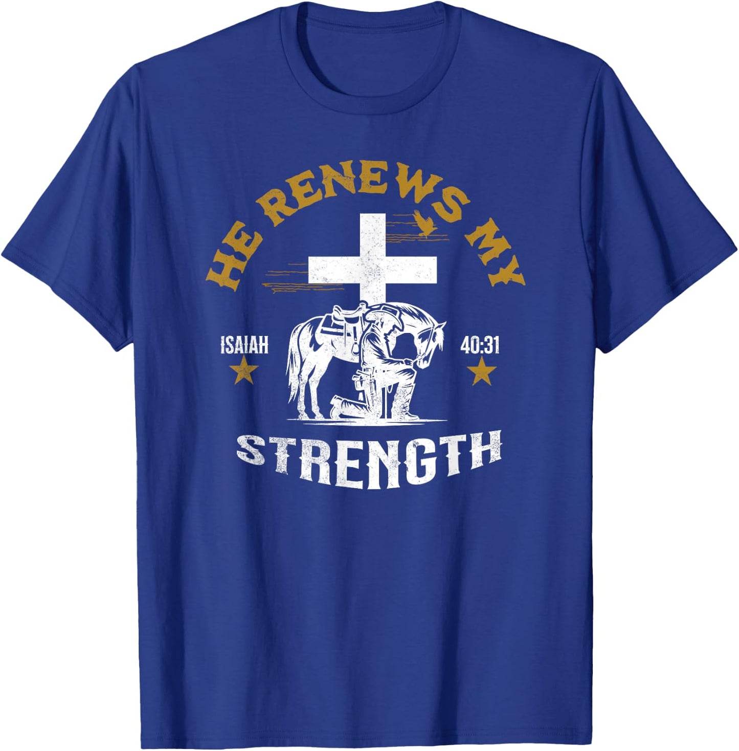 Cowboy Kneeling At Cross Renews My Strength Christian Jesus T-Shirt - T-Shirt | Royal