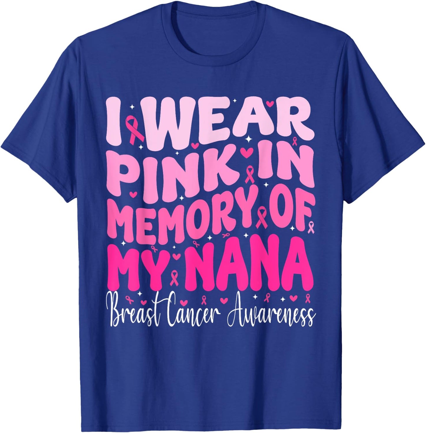 I Wear Pink In Memory Of My Nana Breast Cancer Awareness T-Shirt - T-Shirt | Royal