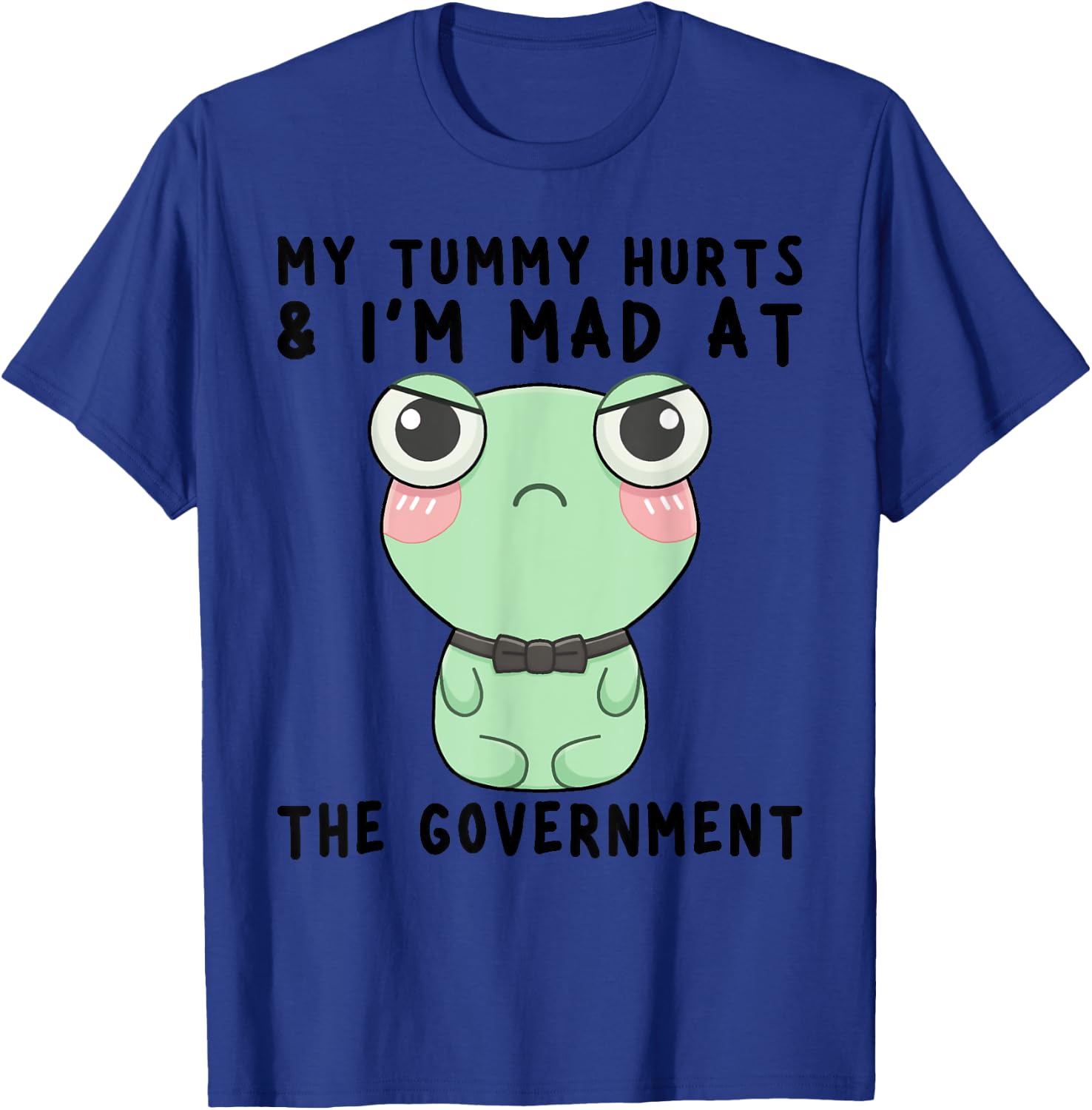 My Tummy Hurts And I'm Mad At The Government Frog T-Shirt - T-Shirt | Royal