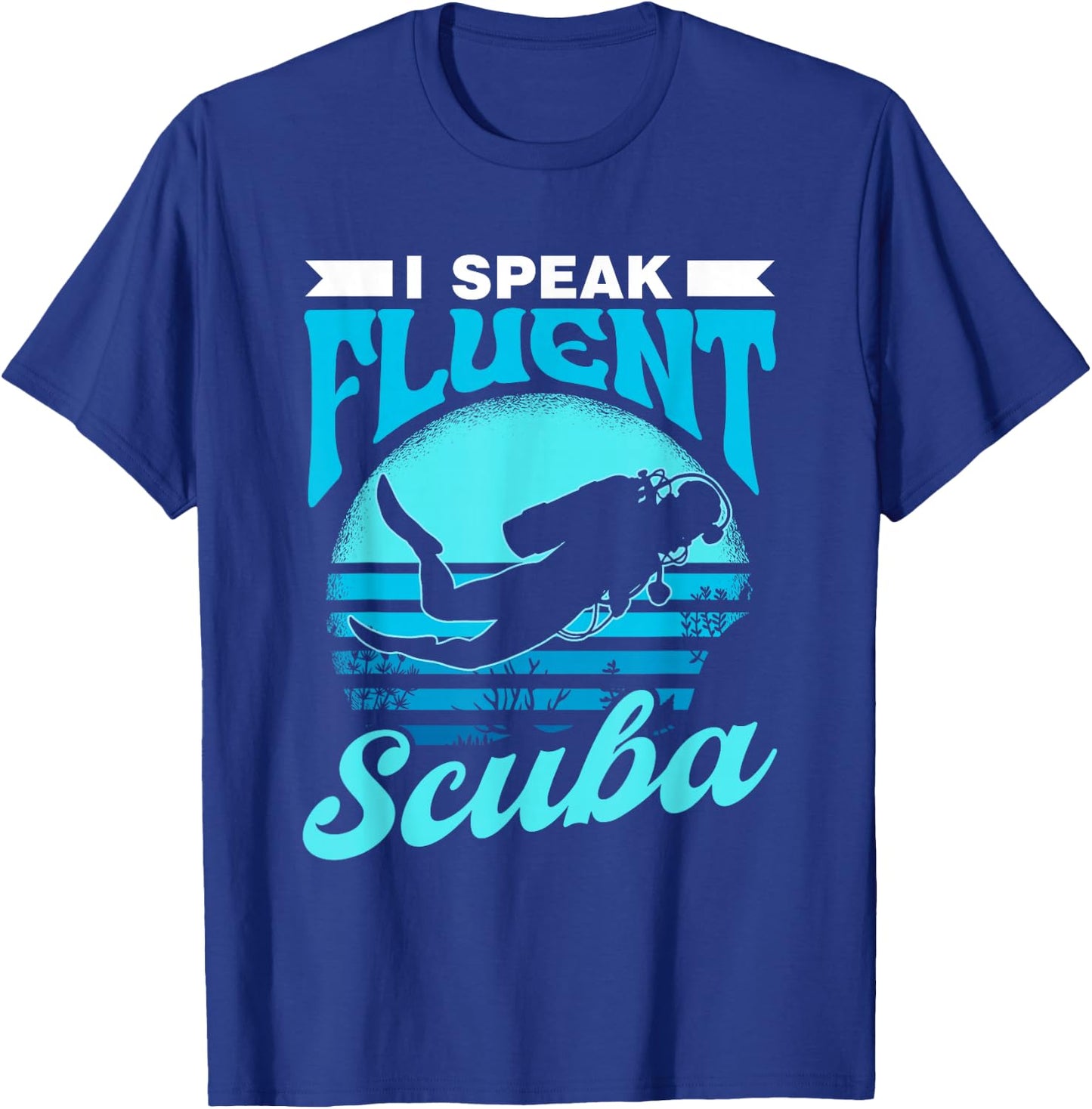 I Speak Fluent Scuba Divers Diver Dive Lover Scuba Diving T-Shirt - T-Shirt | Royal