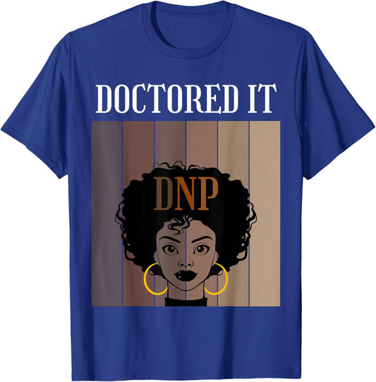 Doctored It DNP Nursing Practice Degree Graduate Black Afro T-Shirt - T-Shirt | Royal