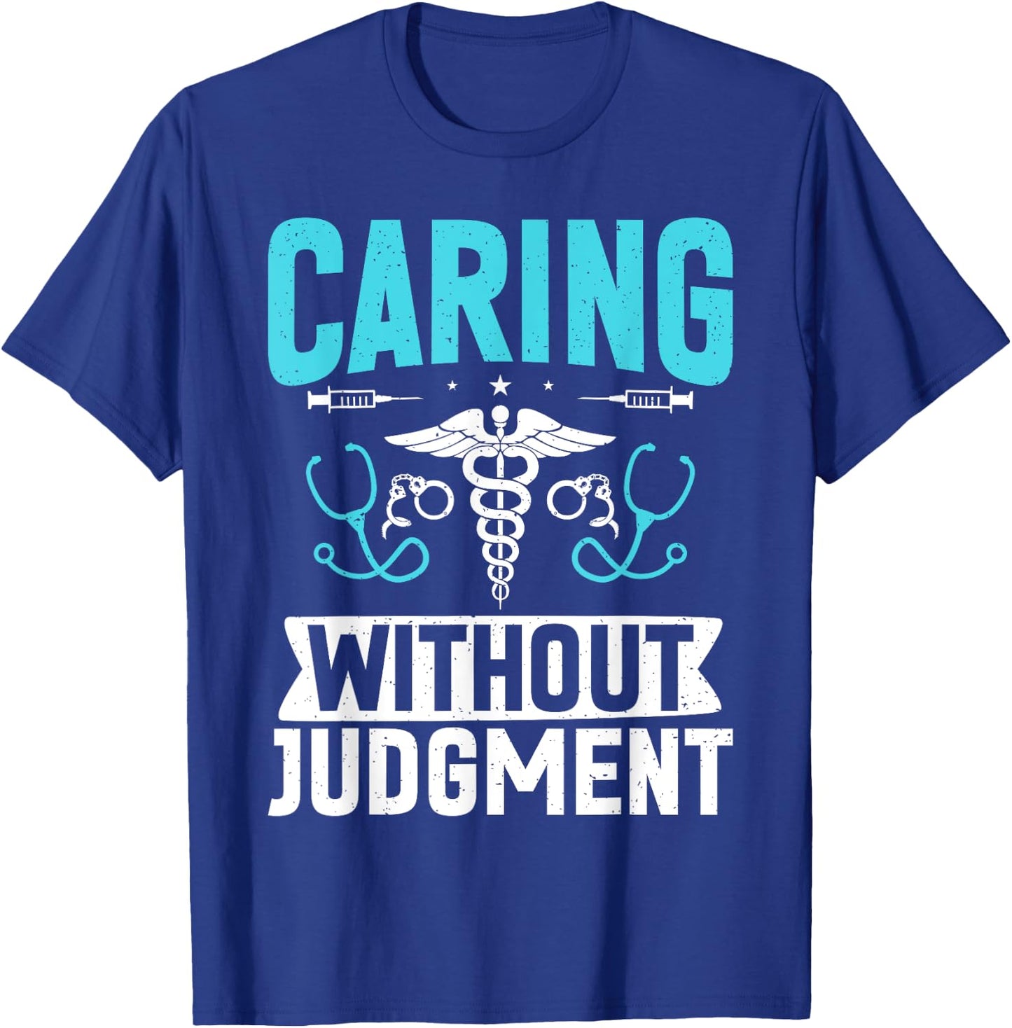 Caring without Judgment Correctional Nurse T-Shirt - T-Shirt | Royal