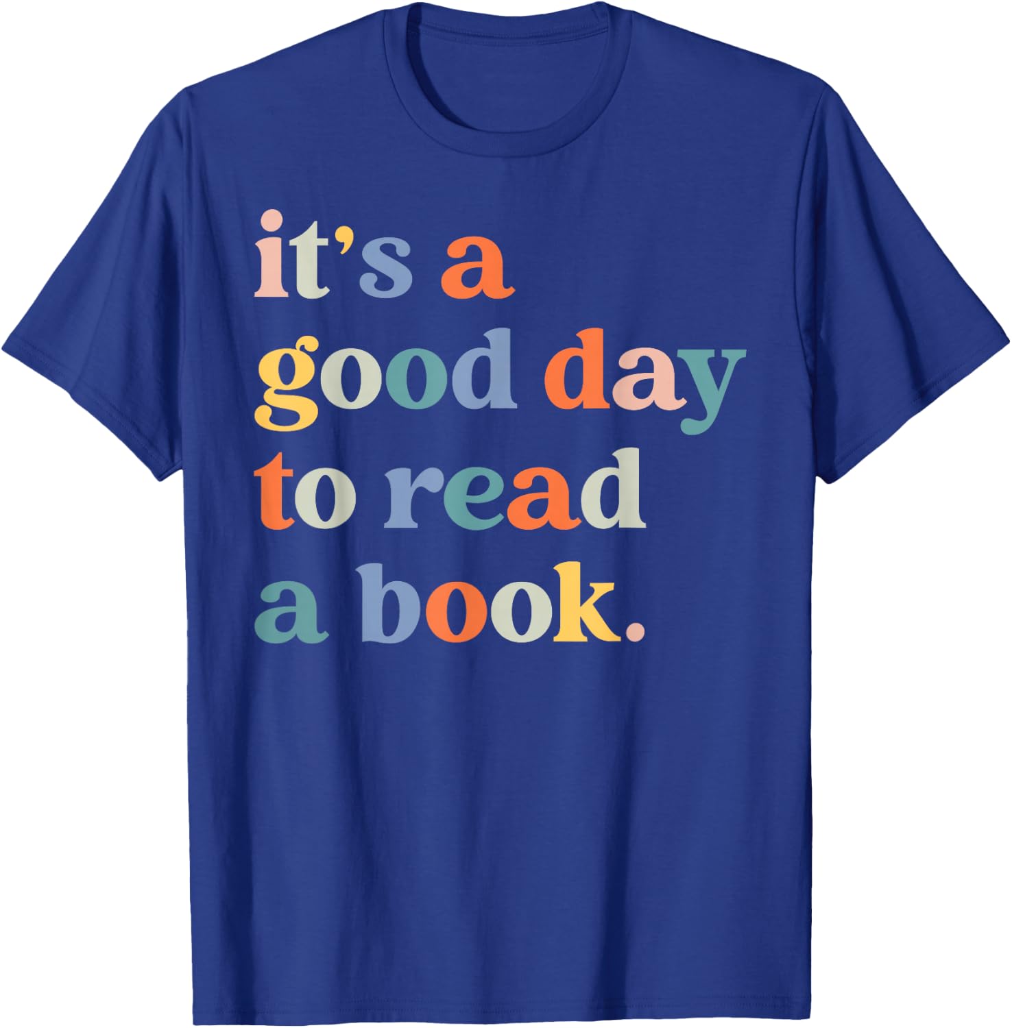 It's A Good Day To Read A Book Funny Books Library Reading T-Shirt - T-Shirt | Royal