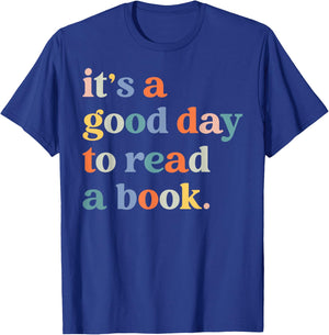 It's A Good Day To Read A Book Funny Books Library Reading T-Shirt - T-Shirt | Royal