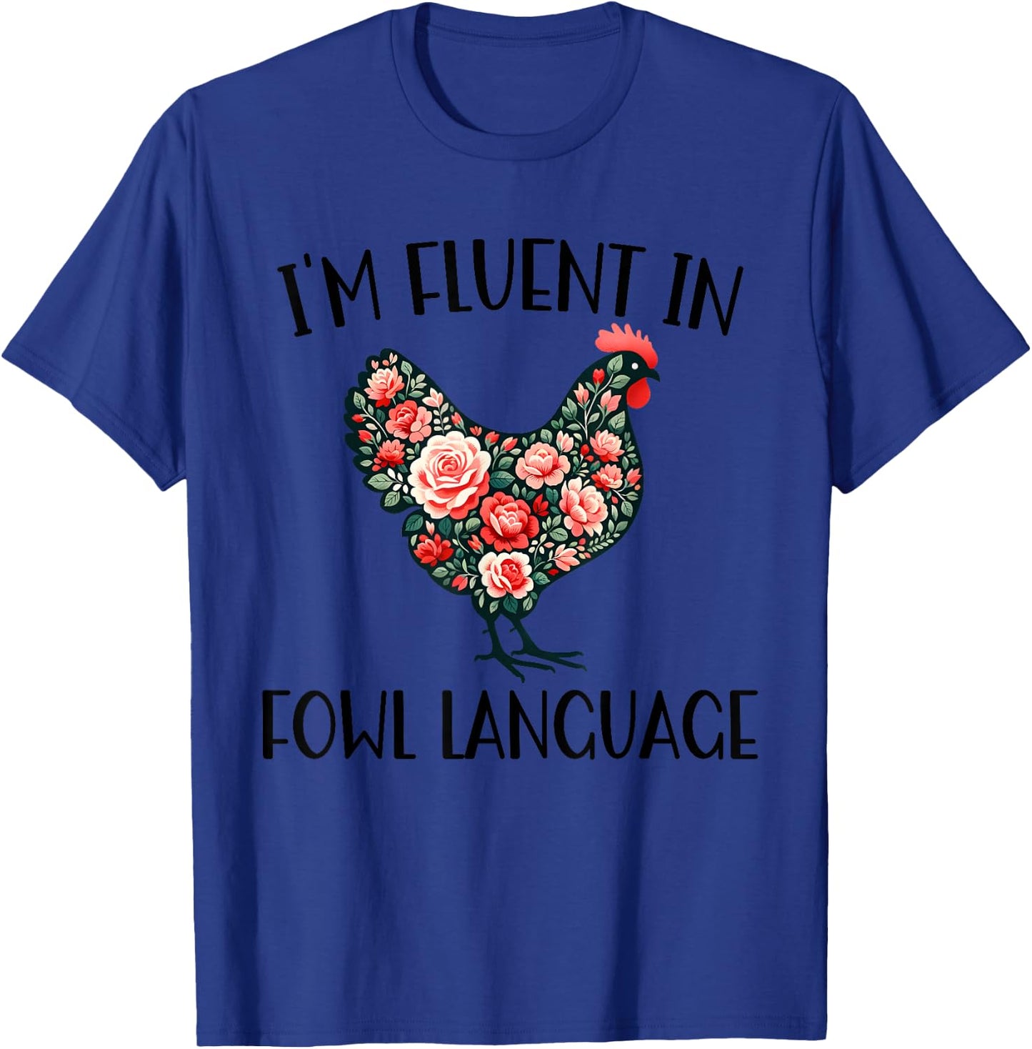 I'm Fluent in Fowl Language Funny Chicken Farmhouse T-Shirt - T-Shirt | Royal