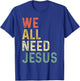 Christian Easter Bible Quote We All Need Jesus T-Shirt - T-Shirt | Royal