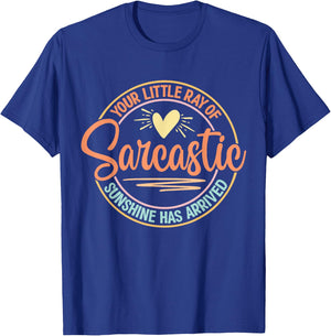 Your Little Ray of Sarcastic Sunshine Has Arrived T-Shirt - T-Shirt | Royal