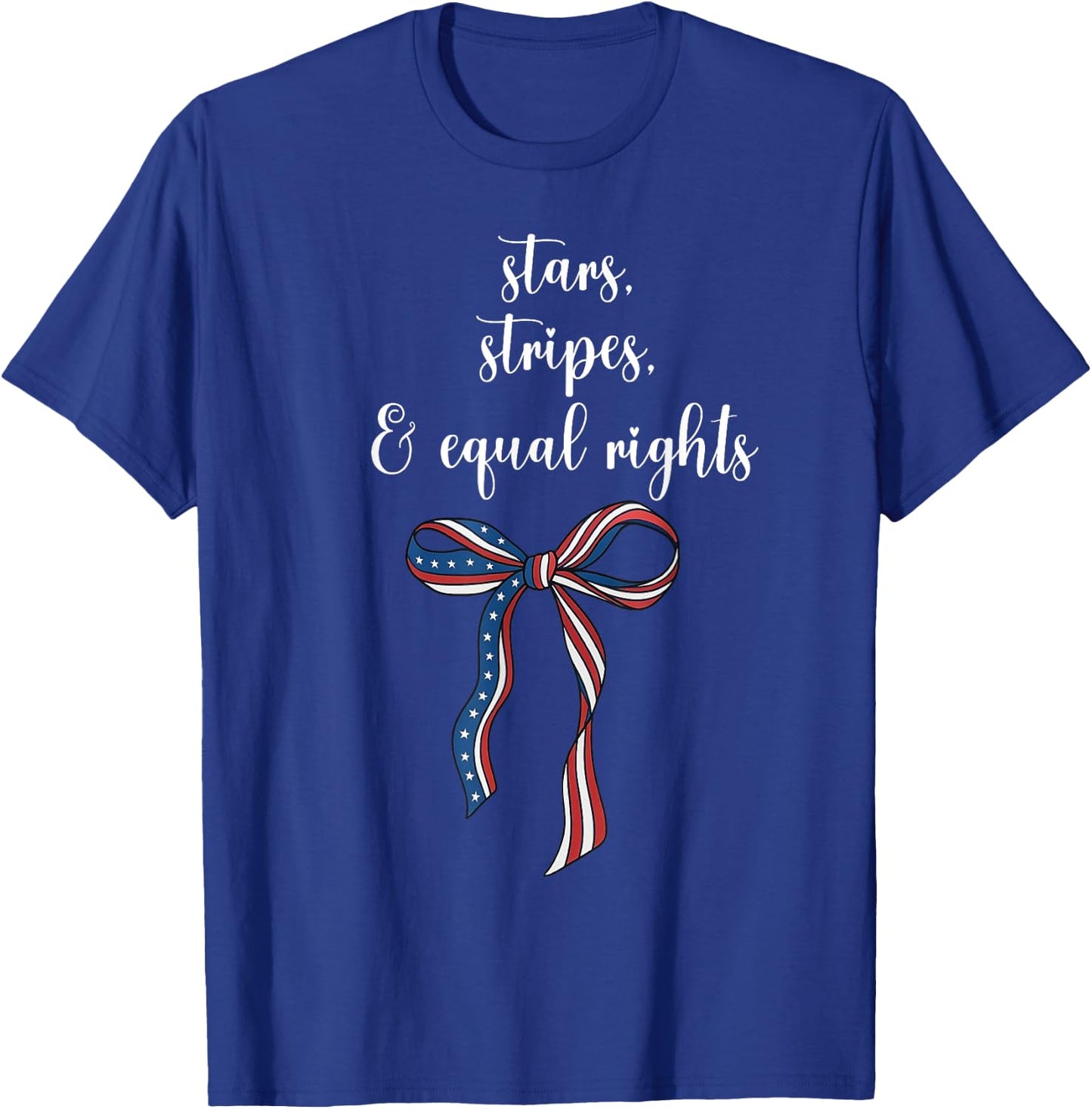 Stars, Stripes and Equal Rights Funny 4th of July Liberal T-Shirt - T-Shirt | Royal