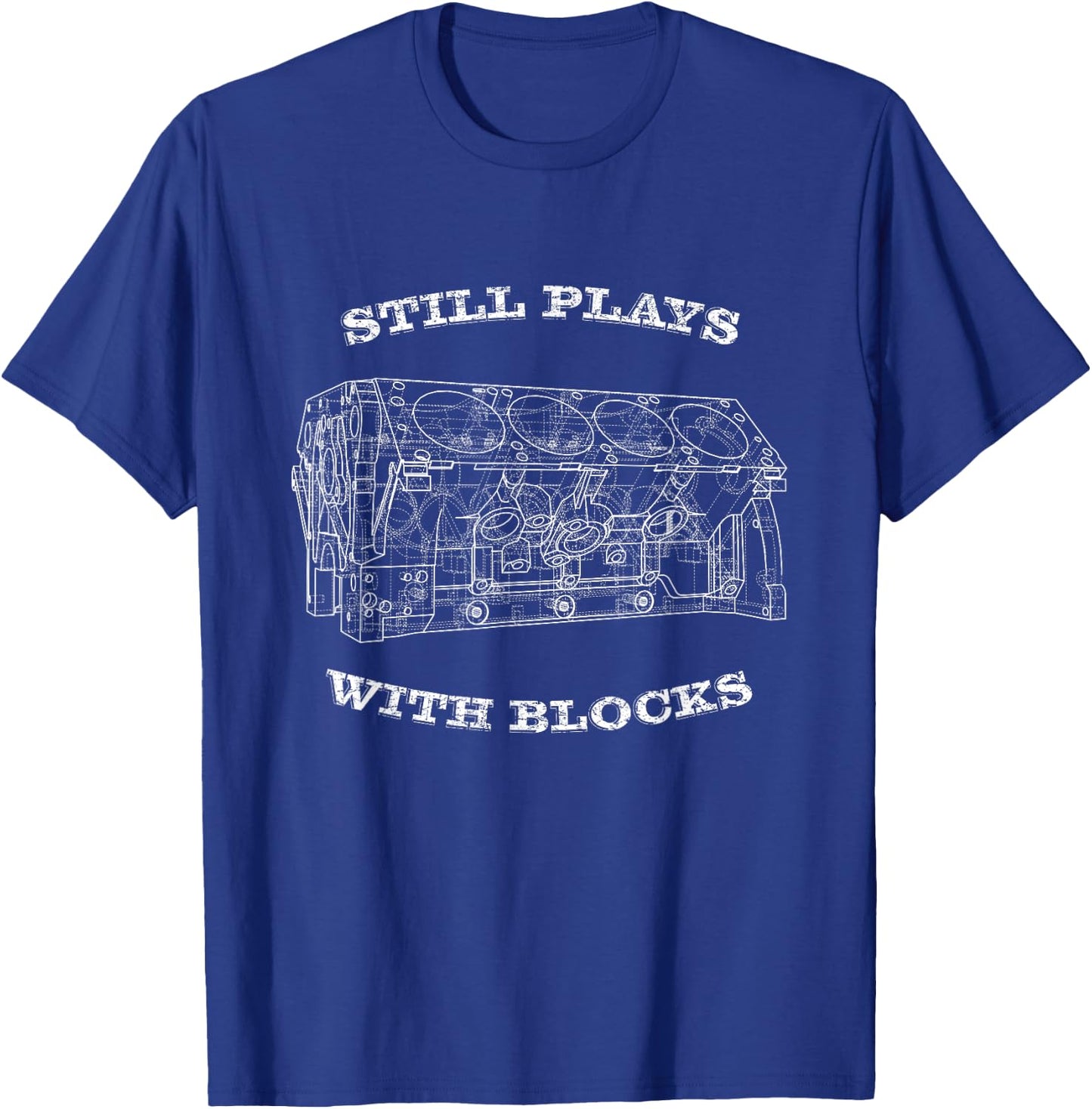 Car Guy Gifts,Mechanic,Engine Block, Still Plays with Blocks T-Shirt - T-Shirt | Royal