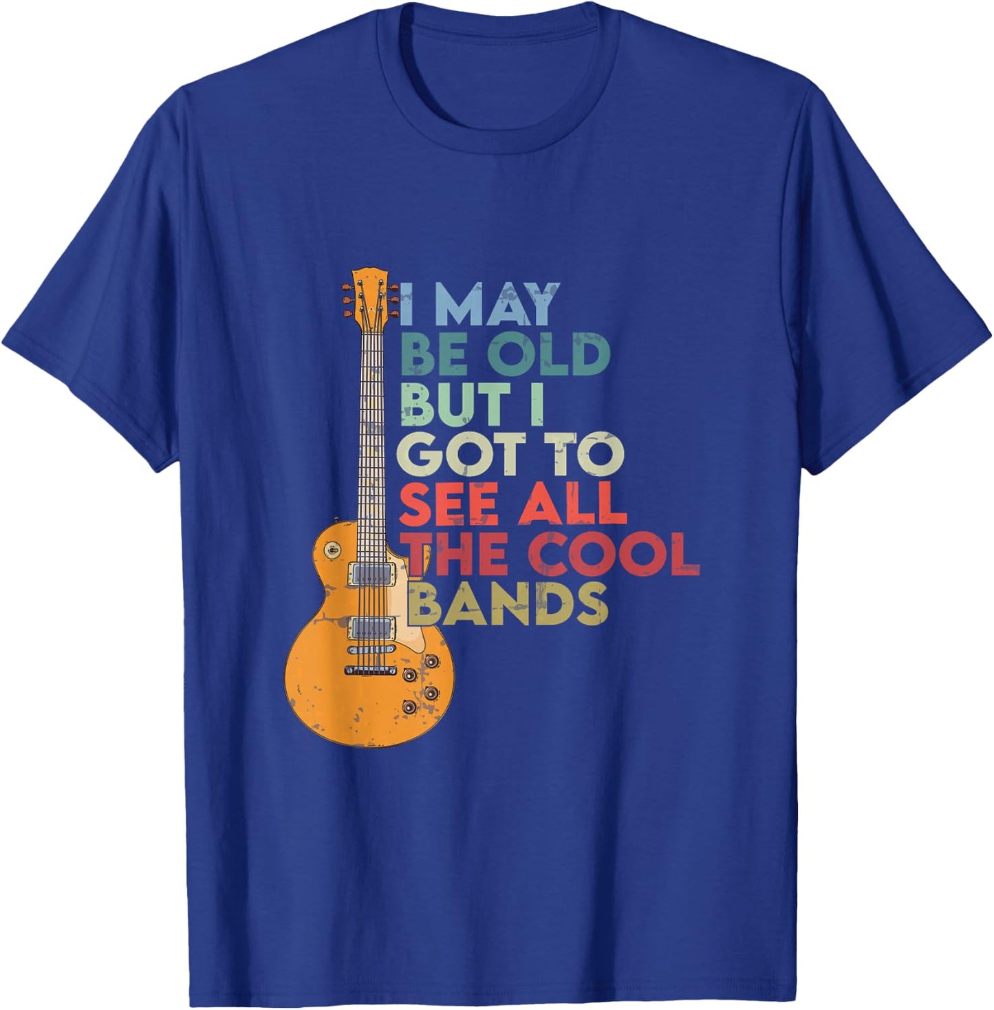 Vintage I May Be Old But I See All The Cool Bands guitar T-Shirt - T-Shirt | Royal