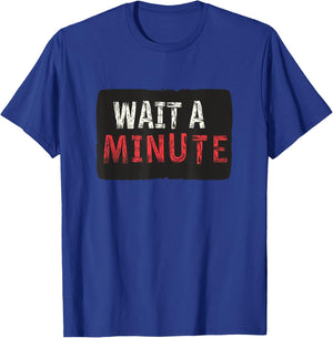 Wait a Minute Statement T-Shirt - T-Shirt | Royal