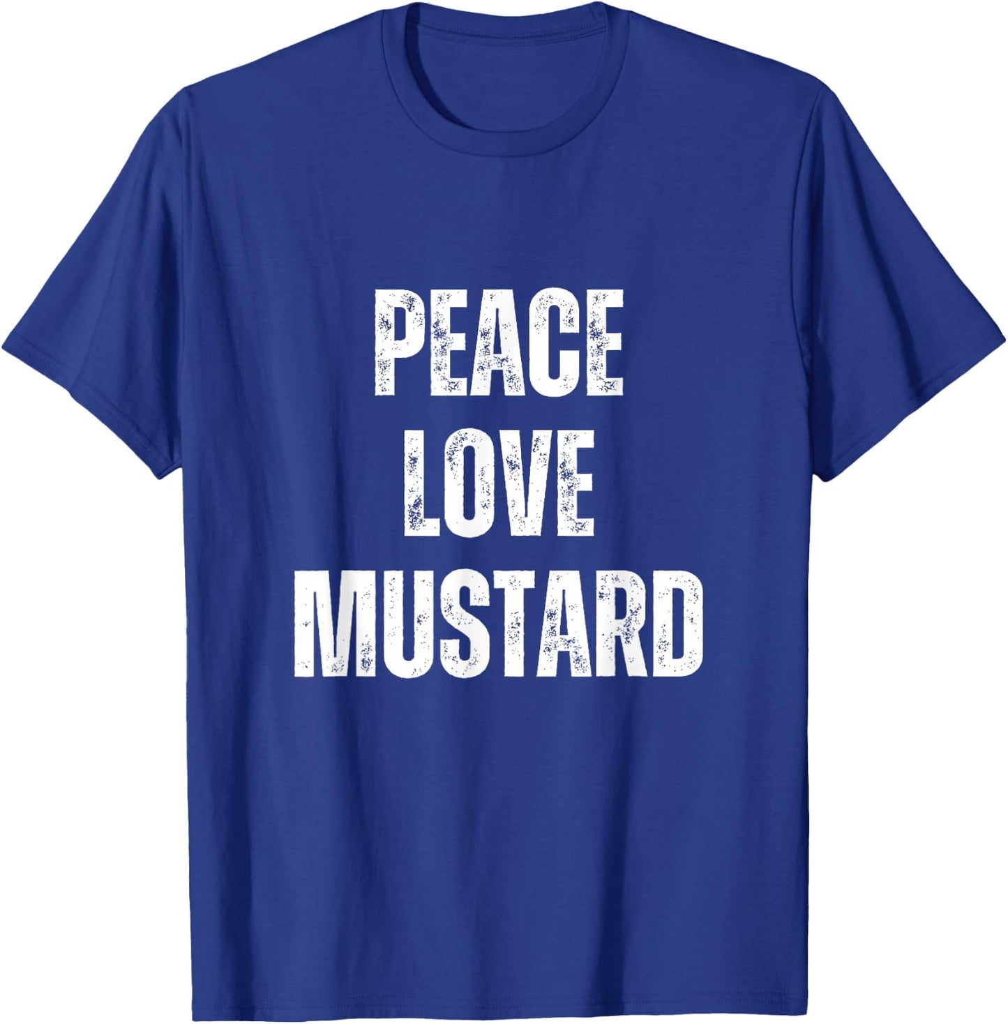 Peace Love And Mustard - Funny Sarcastic Humor T-Shirt - T-Shirt | Royal