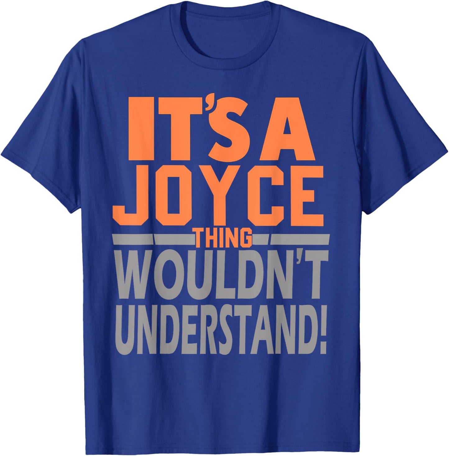 It's A Joyce Thing Wouldn't Understand Girl Name Joyce T-Shirt - T-Shirt | Royal
