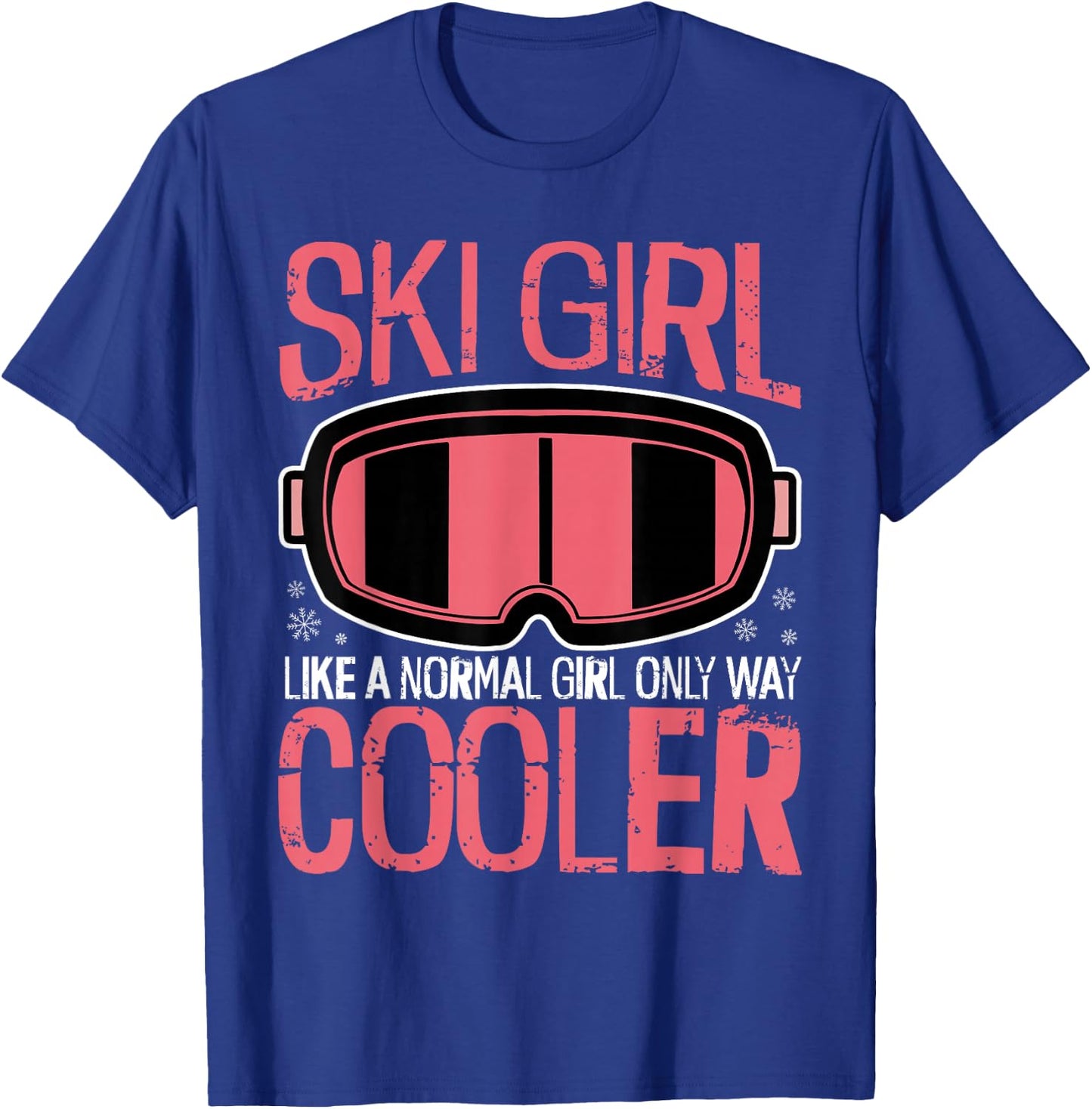 Ski Girl Like A Normal Girl Only Way Cooler, Snow Mountain T-Shirt - T-Shirt | Royal