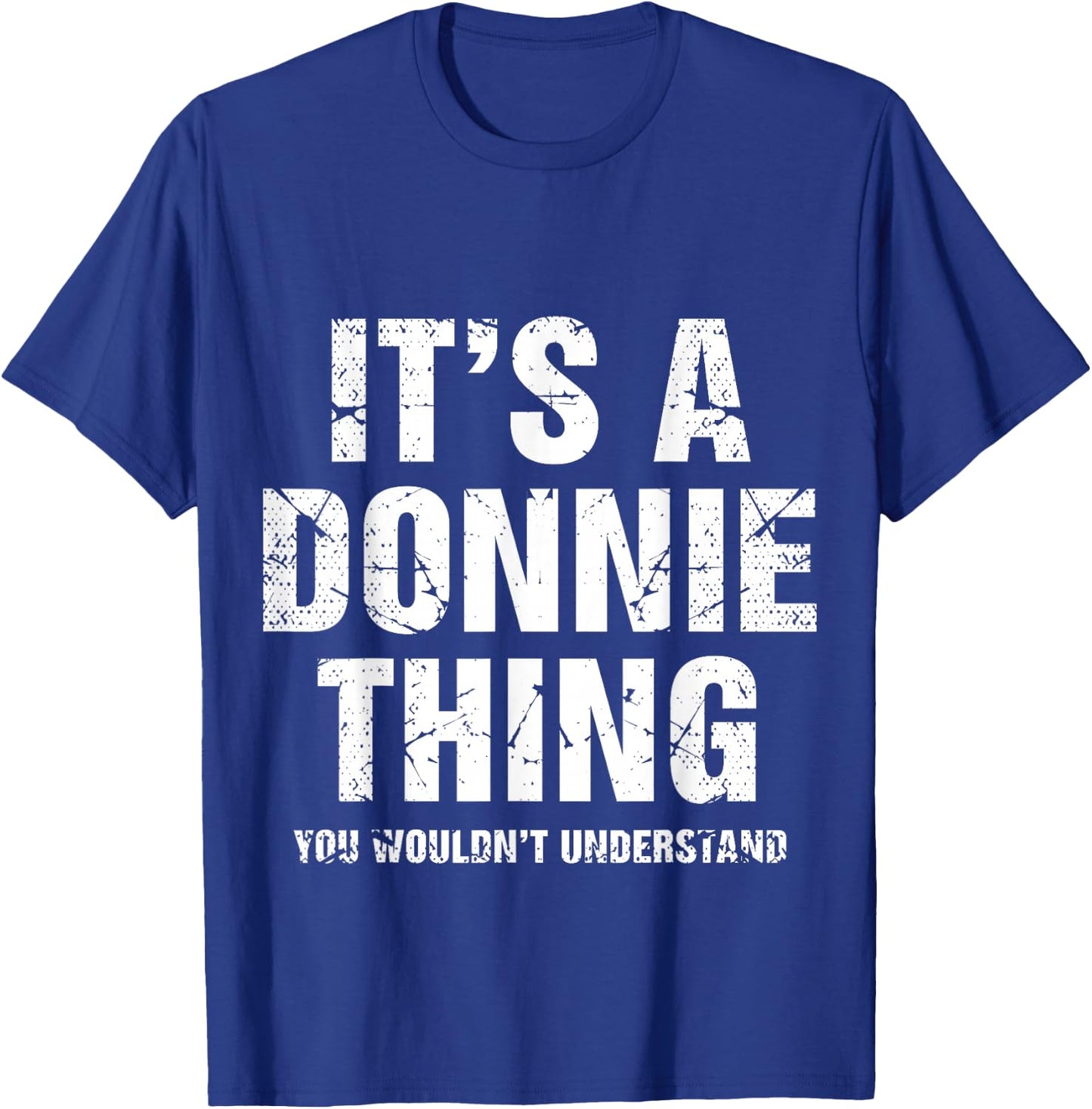 It's A Donnie Thing You Wouldn't Understand Funny First Name T-Shirt - T-Shirt | Royal