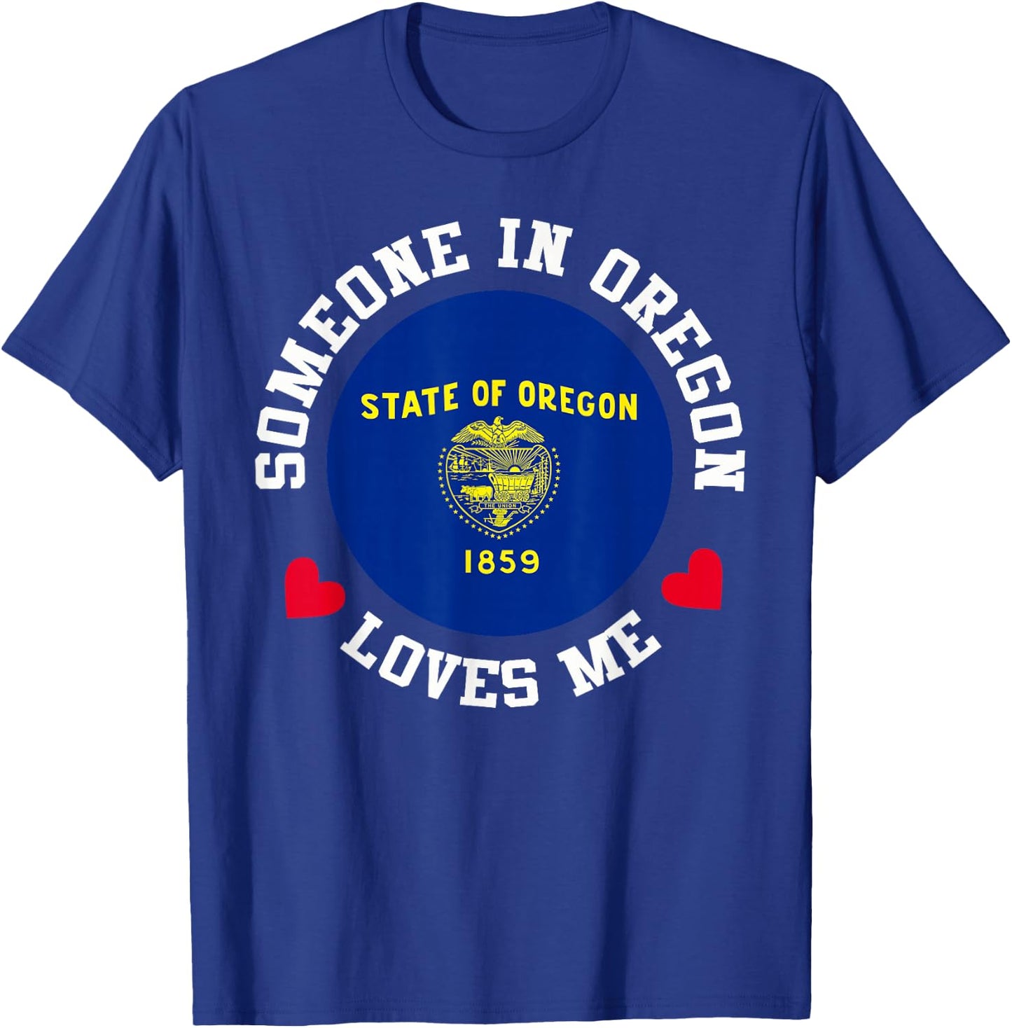 Someone In Oregon Loves Me T-Shirt - T-Shirt | Royal