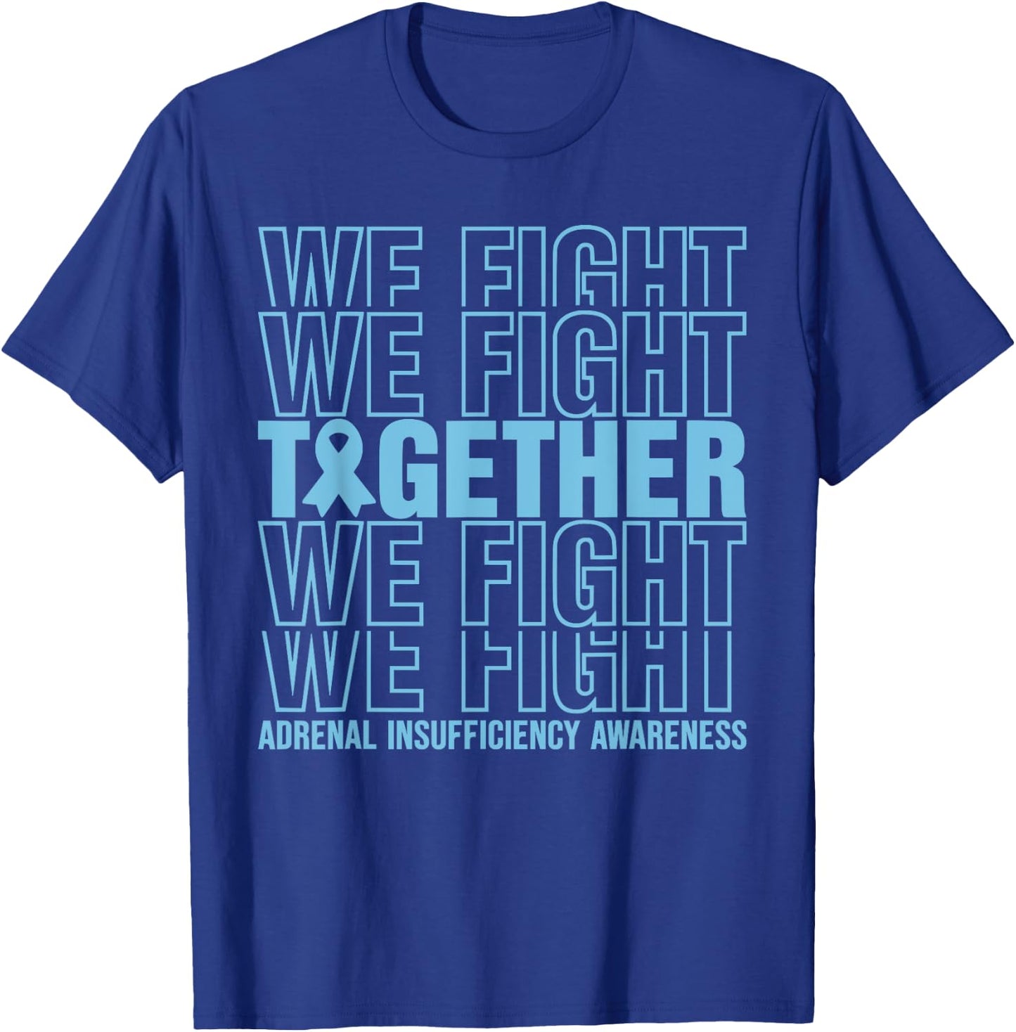Adrenal Insufficiency Awareness We Fight Together T-Shirt - T-Shirt | Royal