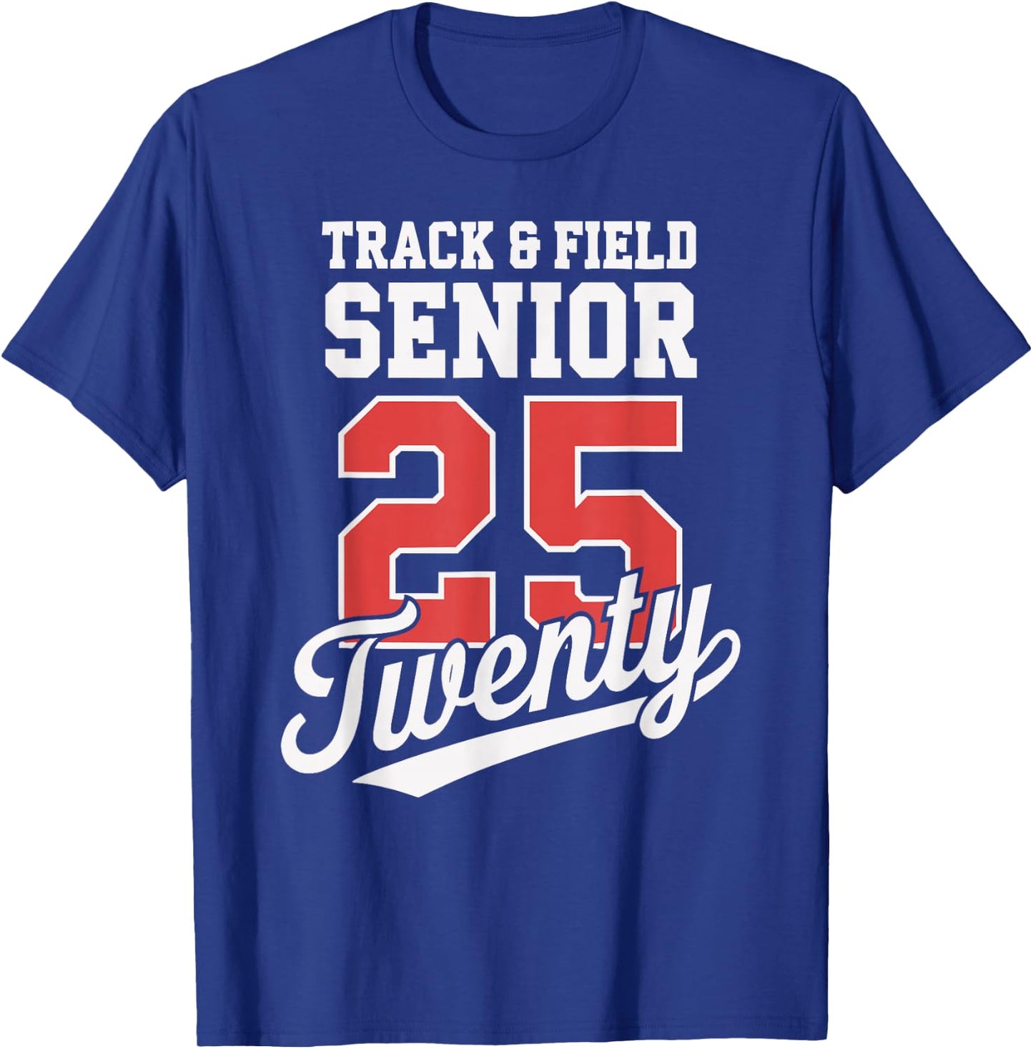 Class of 2025 Senior 2025 Graduation 2025 Track and Field T-Shirt - T-Shirt | Royal